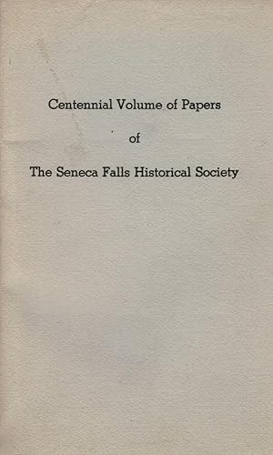 Centennial Volume of Papers of The Seneca Falls Historical Society