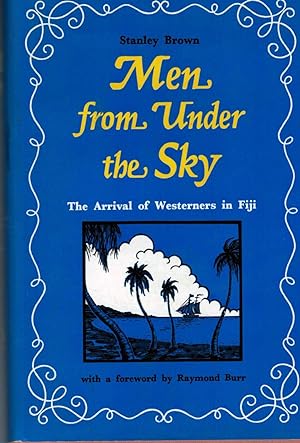Men from Under the Sky The Arrival of Westerners In Fiji