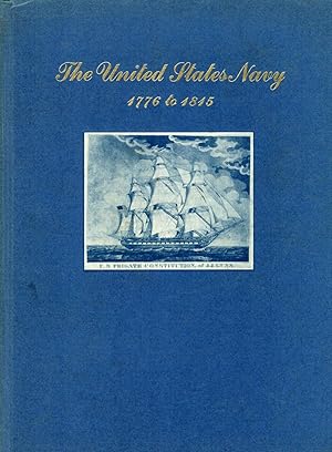 The United States Navy 1776 to 1815; Depicted in an Exhibition of Prints of American Naval Engage...