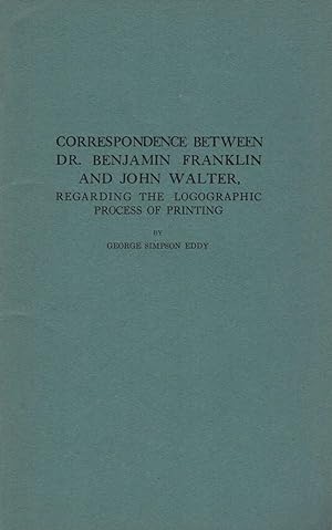 Correspondence Between Dr. Benjamin Franklin And John Walter, Regarding The Logographic Process O...