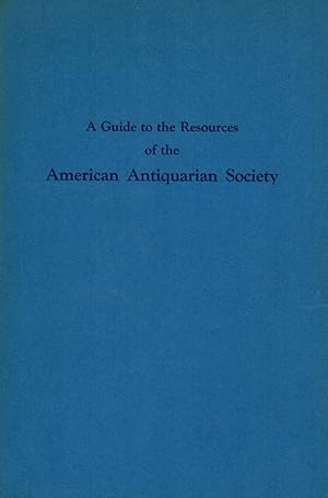 A Guide to the Resources of the American Antiquarian Society A National Library Of American History