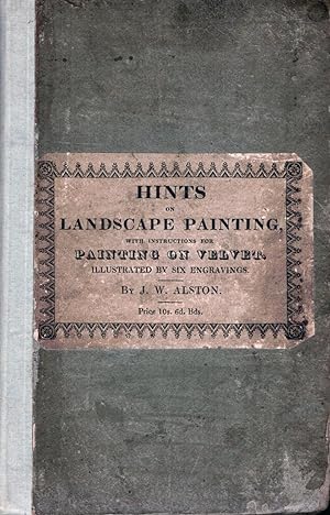 Hints To Young Practitioners in the study of Landscape Painting; Illustrated by Fine Engravings. ...