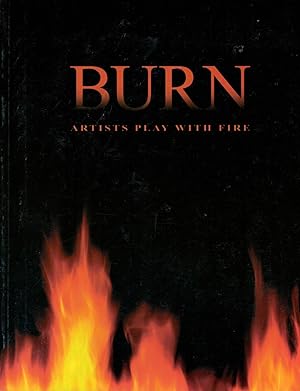 Burn: Artists Play With Fire