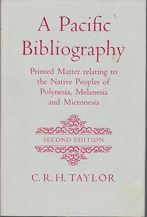 A Pacific Bibliography: Printed Matter Relating to the Native Peoples of Polynesia, Melanesia and...