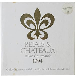 RELAIS & CHATEAUX - Relais Gourmands GUIDE 1994.: