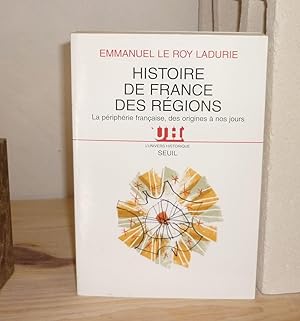 Histoire de France des Régions. La périphérie Française, des origines à nos jours, L'Univers Hist...