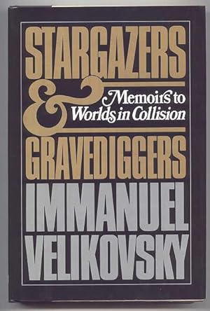 STARGAZERS AND GRAVEDIGGERS: MEMOIRS TO "WORLDS IN COLLISION".