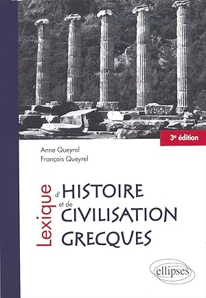 Lexique d'histoire et de civilisation grecques. 3e édition
