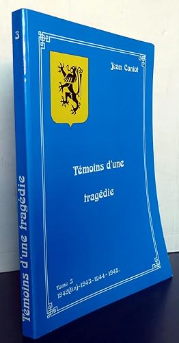 Témoins D'une Tragédie Tome 3 1942 (fin)-1943-1944-1945