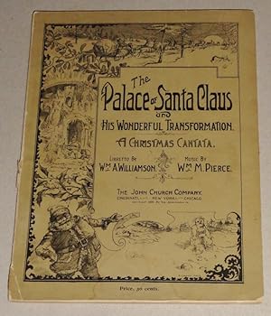 The Palace of Santa Claus, and His Wonderful Transformation; A Christmas Cantata