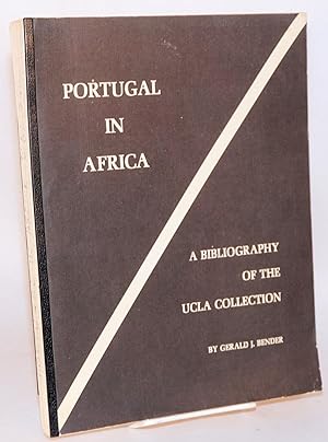 Portugal in Africa; a bibliography of the UCLA collection