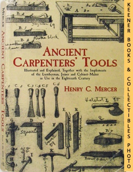 Ancient Carpenters' Tools : Illustrated And Explained, Together With The Implements Of The Lumber...