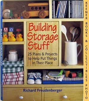 Building Storage Stuff 25 Plans & Projects To Help Put Things In Their Place