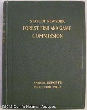 Annual Reports of the Forest, Fish and Game Commissioner of the State of New York for 1907-1908-1909