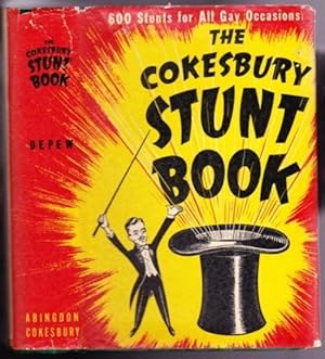 The Cokesbury Stunt Book: More Than 600 Stunts for the Stage, Banquest, Luncheon, Party, Boys' Ca...