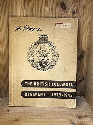 STORY OF THE BRITISH COLUMBIA REGIMENT, THE - 1939-1945