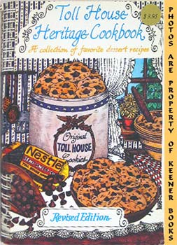 Toll House Heritage Cookbook : A Collection Of Favorite Dessert Recipes