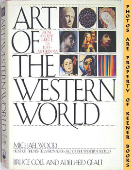 Art Of The Western World : From Ancient Greece To Post - Modernism