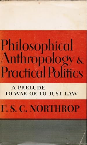 Philosophical Anthropology and Practical Politics: A Prelude to War or to Just Law