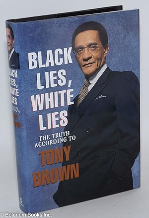 Black lies, white lies; the truth according to Tony Brown