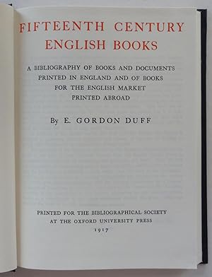 Fifteenth Century English Books: A Bibliography of Books and Documents Printed in England and of ...