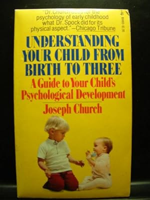 UNDERSTANDING YOUR CHILD FROM BIRTH TO THREE