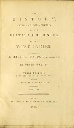 The history civil and commercial, of the British colonies in the West Indies. Third edition, with...