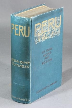 Peru. Its story, people, and religion. Illustrated by H. Grattan Guinness