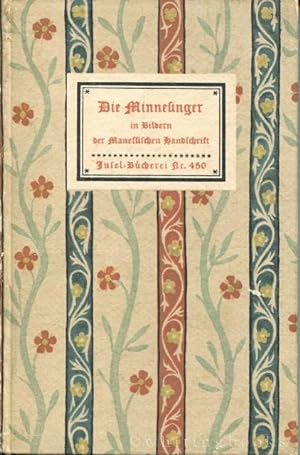 Die Minnesinger in Bildern der Manessischen Handschrift mit Einem Geleitwort von Hans Naumann