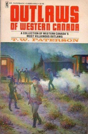 OUTLAWS OF WESTERN CANADA a Collection of Western Canada's Most Villainous Outlaws