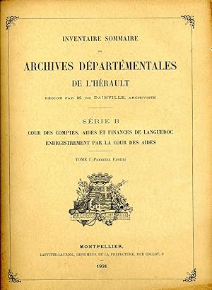 ARCHIVES DÉPARTEMENTALES DE LHÉRAULT. SÉRIE B. Tome 1, 1re et 2me partie. COUR DES COMPTES, AIDE...