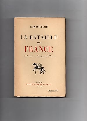 LA BATAILLE DE FRANCE. ( 10 mai - 25 juin 1940).Quatre conférences faites à Lyon les 22 , 24 , 29...