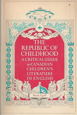 Republic Of Childhood, The A Critical Guide to Canadian Children's Literature in English