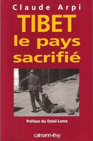 Tibet le Pays Sacrifié
