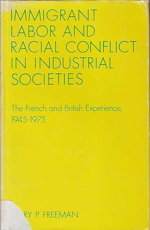 Immigrant Labor and Racial Conflict in Industrial Societies: The French and British Experience 19...