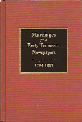 Marriages from Early Tennessee Newspapers, 1794-1851