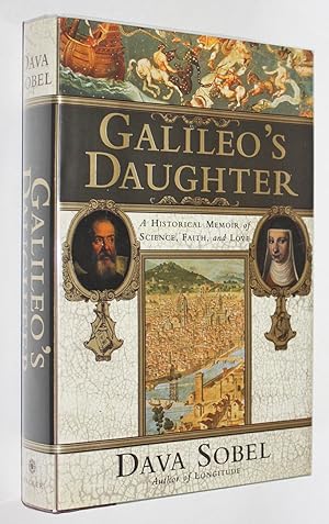 Galileo's Daughter: A Historic Memoir of Science, Faith and Love