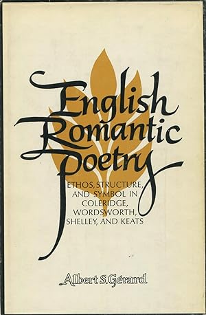 English Romantic Poetry: Ethos, Structure, And Symbol In Coleridge, Wordsworth, Shelley, And Keats
