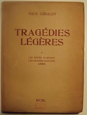 TRAGEDIES LEGERES: LES NOCES D'ARGENT. LES GRANDS GARSONS. AIMER