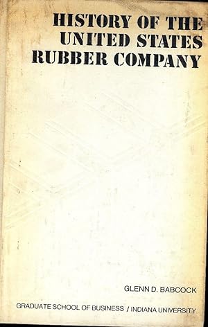 HISTORY OF THE UNITED STATES RUBBER COMPANY: A CASE STUDY IN