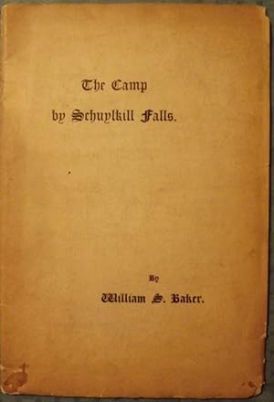 THE CAMP BY SCHUYLKILL FALLS: A PAPER READ BEFORE THE HISTORICAL