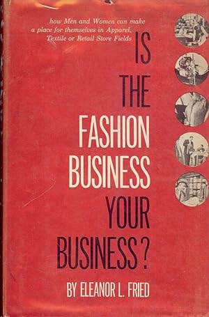 IS THE FASHION BUSINESS YOUR BUSINESS? HOW MEN AND WOMEN CAN MAKE A.
