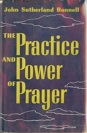 THE PRACTICE AND POWER OF PRAYER