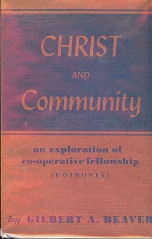 CHRIST AND COMMUNITY: AN EXPLORATION OF CO-OPERATIVE FELLOWSHIP