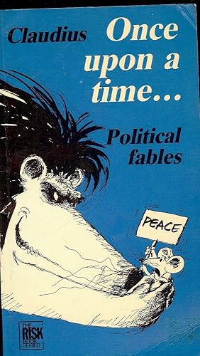 ONCE UPON A TIME: POLITICAL FABLES