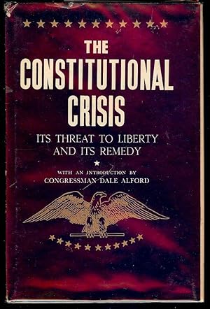 THE CONSTITUTIONAL CRISIS: ITS THREAT TO LIBERTY AND ITS REMEDY
