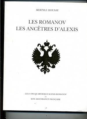 LES ROMANOV.LES ANCETRES D'ALEXIS.Les 4096 QUARTIERS D'ALEXIS ROMANOV ET SON ASCENDANCE FRANÇAISE