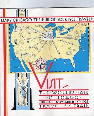A CENTURY OF PROGRESS EXPOSITION 1933/ MAKE CHICAGO THE HUB OF YOUR 1933 TRAVELS; VISIT THE WORLD...