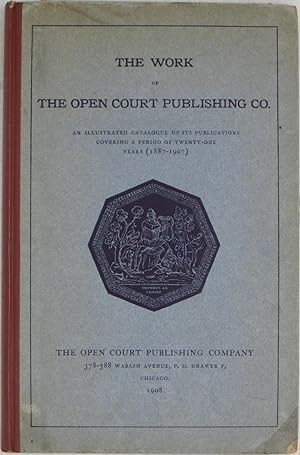 The Work of the Open Court Publishing Co.: An Illustrated Catalogue of Its Publications Covering ...