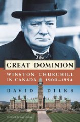 The Great Dominion: Winston Churchill in Canada, 1900 - 1954